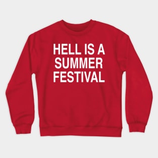 HELL IS A SUMMER FESTIVAL Crewneck Sweatshirt